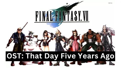 "That Day Five Years Ago" (FFVII OST 09)
