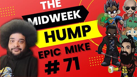 The Midweek Hump #71 feat. Epic Mike