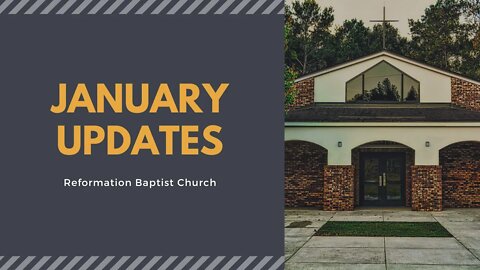 Reformation Baptist Church, January Update