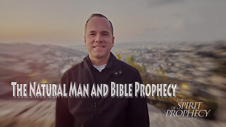 The Natural Man and Bible Prophecy