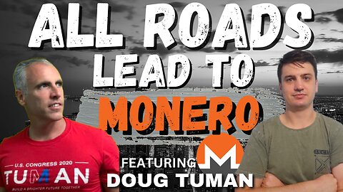All Roads Lead To Monero | Doug Tuman