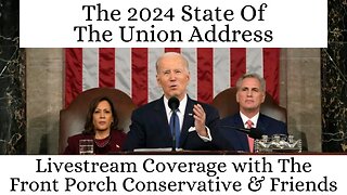 The State of The Union Address: Livestream Coverage with The Front Porch Conservative & Friends