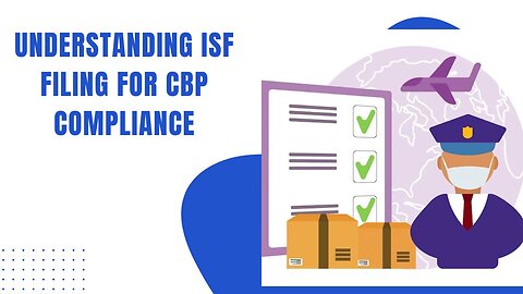Tips for Successful ISF Filing for CBP Compliance