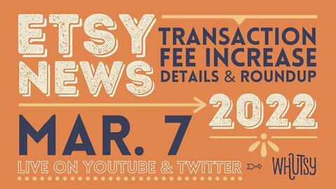 Etsy News March 7, 2022: Latest Increase in Etsy Transaction Fees Roundup