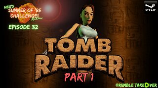 Summer of Games - Episode 32: Tomb Raider (PC) [55/100] | Rumble Gaming