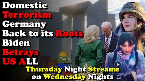 Domestic Terrorism, Germany Reverts, Biden Betrays USA - Thursday Night Streams on Wednesday Nights