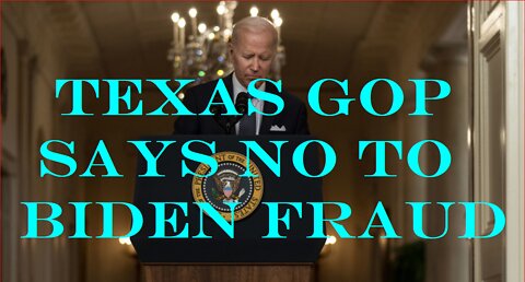 TEXAS REPUBLICAN PARTY DECLARES BIDEN "NOT LEGITIMATELY ELECTED"