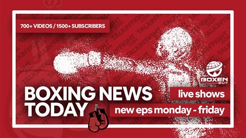 Today's Boxing News Headlines ep148 | Boxing News Today | Talkin Fight