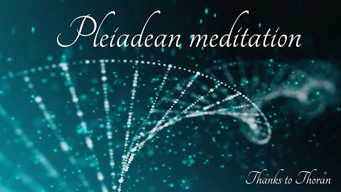 Pleiadean meditation - DNA Dance