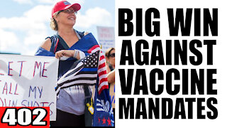 402. BIG WIN Against Vaccine Mandates