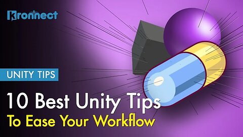 TOP 10 UNITY TIPS & FEATURES You Didn't Know About Ease Your Workflow