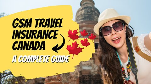 GSM Travel Insurance Canada | Group Medical Services | Complete Information About GSM