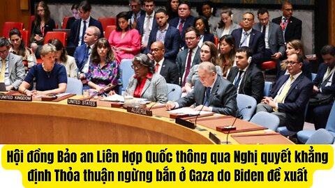 Tin Tổng Hợp 11/6/2024 Liên Hiệp Quóc Thông Qua Nghị Quyế́t Hòa Bình ở Gaza.