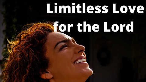 Limitless Love for the Lord - Psalms 119:65-72 L