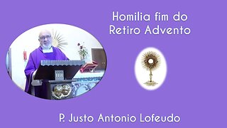 Homilia. Retiro de Advento. P. Justo Antonio Lofeudo