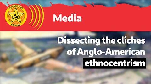 Dissecting the cliches of Anglo-American ethnocentrism
