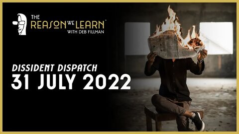Dissident Dispatch - July 31, 2022