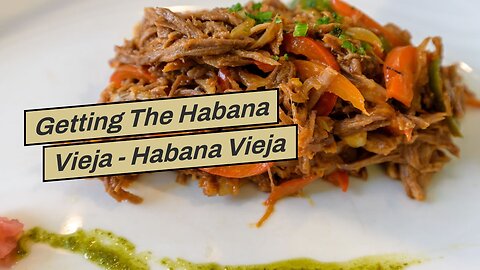 Getting The Habana Vieja - Habana Vieja Cuban Cuisine - Cuban To Work