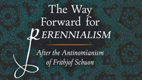 The Way Forward for Perennialism: After the Antinomianism of Frithjof Schuon...
