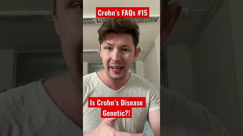 Crohn’s FAQs #15: Is Crohn’s Disease Genetic?