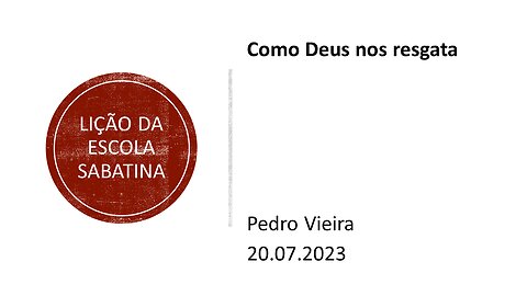 Lição da escola sabatina_Como Deus nos resgata. 20.07.2023