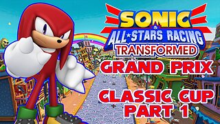 Sonic All-Stars Racing Transformed | Classic Cup Part 1 - No Commentary