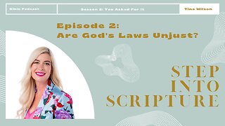 Step Into Scripture: Season 2, Episode 2 - Are God's Laws Unjust?