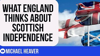 This Is What ENGLAND Thinks About Scottish Independence