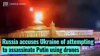 Russia accuses Ukraine of attempting to assassinate Putin using drones｜Eat News