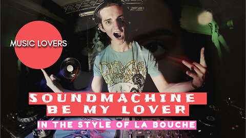 SOUNDMACHINE — BE MY LOVER (IN THE STYLE OF LA BOUCHE) (DANCE)