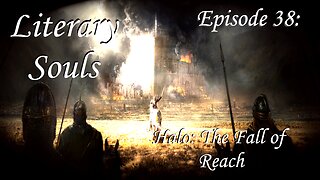 Literary Souls Ep. 38 Halo: The Fall of Reach