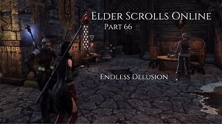 The Elder Scrolls Online Part 66 - Endless Delusion