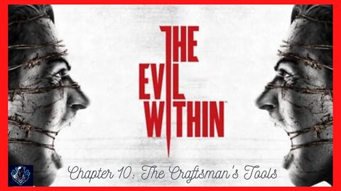 The Evil Within - Chapter 10: The Craftsman's Tools - Walkthrough