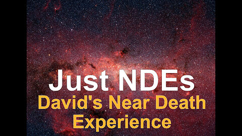 Just NDEs Episode 4 - David's Near Death Experience