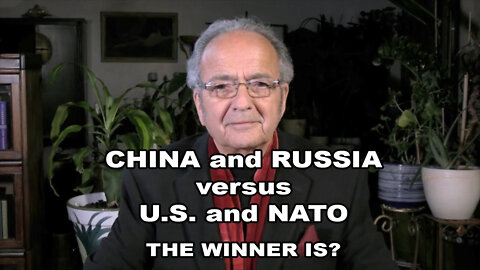 CHINA and RUSSIA versus United States and NATO: THE WINNER IS?