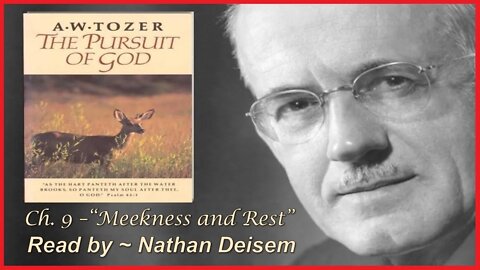 Chapter 9 ~ THE PURSUIT OF GOD ~ A.W.Tozer ~ "Meekness and Rest" ~ [Audio Book]