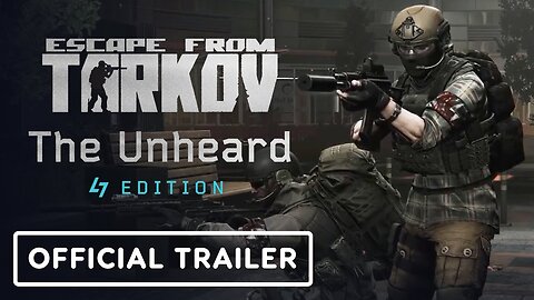 Escape from Tarkov - Official Unheard Edition Reveal Trailer
