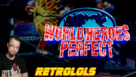 RetroLOLs - World Heroes Perfect / ワールドヒーローズ パーフェクト [NeoGeo]