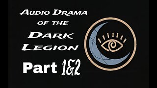 Audio Drama of the Dark Legion Part 1&2