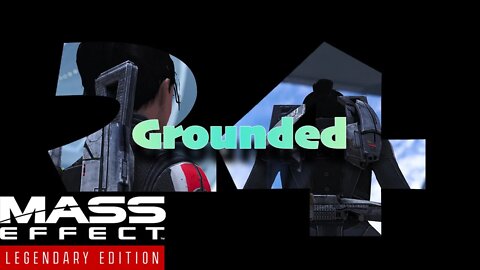 Grounded [Mass Effect (24) Lets Play]