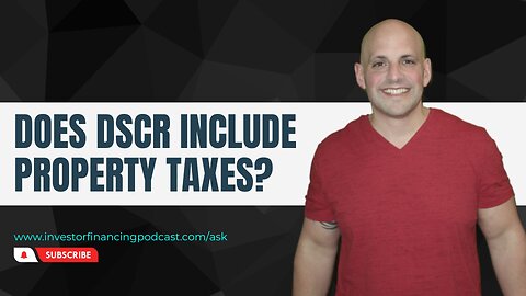 Do You Include Property Taxes and Insurance When Calculating a DSCR Loan?