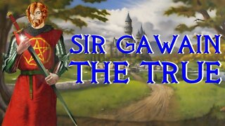 Sir Gawain the True - Arthur's Most Loyal Knight - Arthurian Legend