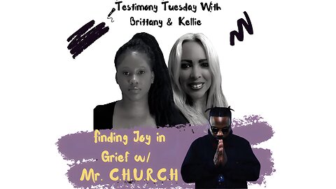 Testimony Tuesday With Brittany & Kellie - SZN 3 - EP. 18 - Mr. Church