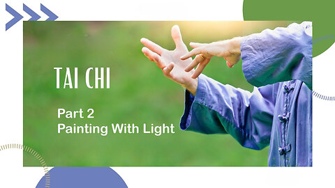 Tai Chi Part 2 - Painting With Light