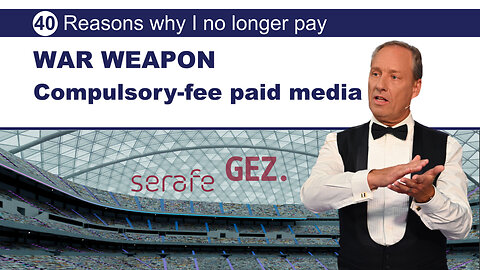 Weapon of war – compulsory-fee paid media (40 reasons why I no longer pay)
