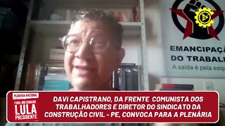 Davi Capistrano, da FCT, diretor Sindicato Construção Civil - PE, convoca para a Plenária Nacional