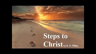 Steps To Christ - Chapter 11 - The Privilege Of Prayer - Myers Media