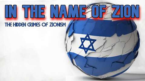 In The Name of Zion - The Hidden Crimes of Zionism