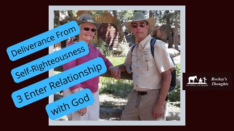 3 How to Enter a relationship with God, Deliverance from Self-righteousness