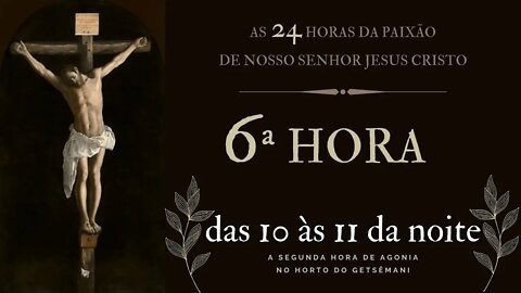 6ª Hora da Paixão de Nosso Senhor Jesus Cristo #litcatolica
